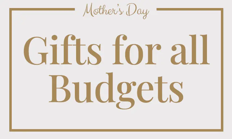 Mother's Day Gifts by Budget